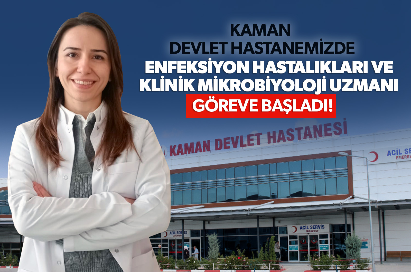 Kaman Devlet Hastanemizde Enfeksiyon Hastalıkları ve Klinik Mikrobiyoloji Uzmanı