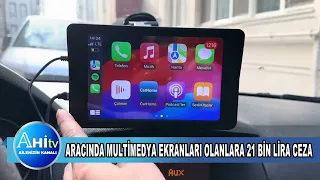 Aracında Multimedya Ekranları Olanlara 21 Bin Lira Ceza