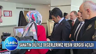 Sanatın Diliyle Değerlerimiz Resim Sergisi Açıldı