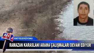 Ramazan Karaaslanı Arama Çalışmaları Devam Ediyor