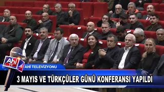3 Mayıs Ve Türkçüler Günü Konferansı Yapıldı