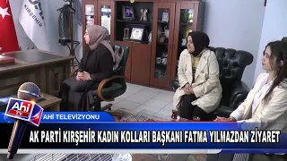 AK PARTİ KIRŞEHİR KADIN KOLLARI BAŞKANI FATMA YILMAZDAN ZİYARET