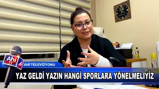 DİYETİSYEN BÜŞRA NUR CEYLAN YAZ GELDİ YAZIN HANGİ SPORLARA YÖNELMELİYİZ