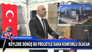 KÖYLERE DÖNÜŞ BU PROJEYLE DAHA KONFORLU OLACAK