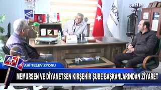 MEMURSEN VE DİYANETSEN KIRŞEHİR ŞUBE BAŞKANLARINDAN ZİYARET