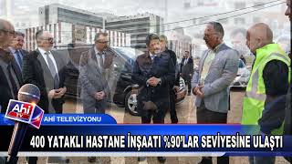 400 YATAKLI EĞİTİM ARAŞTIRMA HASTANESİ İNŞAATINDA %90’LAR SEVİYESİNE ULAŞTI