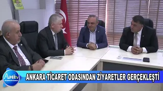 ANKARA TİCARET ODASINDAN ZİYARETLER GERÇEKLEŞTİ