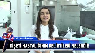DİŞ HEKİMİ EDA ÇAM DİŞETİ HASTALIĞININ BELİRTİLERİ NELERDİR SORUSUNU CEVAPLADI