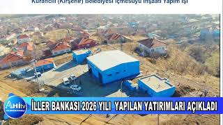 İLLER BANKASI 2026 YILI İÇİN KIRŞEHİRE YAPILAN YATIRIM FAALİYETLERİNİ AÇIKLADI
