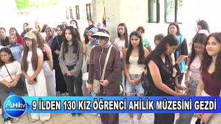 9 İLDEN 130 KIZ ÖĞRENCİ AHİLİK MÜZESİNİ GEZDİ