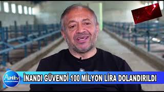 İNANDI GÜVENDİ 100 MİLYON LİRA DOLANDIRILDI