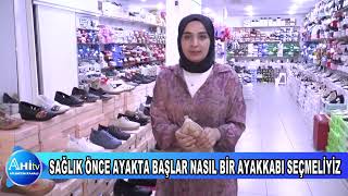 SAĞLIK ÖNCE AYAKTA BAŞLAR NASIL BİR AYAKKABI SEÇMELİYİZ