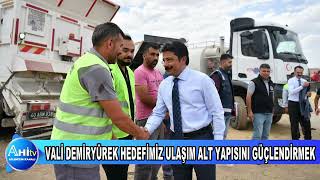 VALİ MUARAT SEFA DEMİRYÜREK HEDEFİMİZ ULAŞIM ALT YAPISINI GÜÇLENDİRMEK