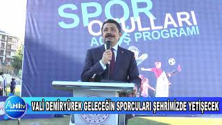 VALİ MURAT SEFA DEMİRYÜREK GELECEĞİN SPORCULARI ŞEHRİMİZDE YETİŞECEK