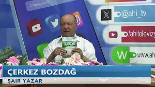 Ahice Sohbetin Konuğu Şair yazar Çerkez Bozdağ