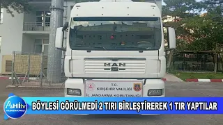 BÖYLESİ GÖRÜLMEDİ 2 TIRI BİRLEŞTİREREK 1 TIR YAPTILAR KIRŞEHİRDE YAKALANDILAR