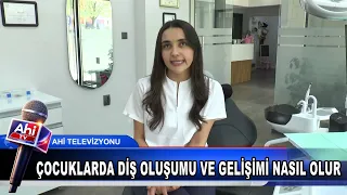 DİŞ HEKİMİ EDA ÇAM ÇOCUKLARDA DİŞ OLUŞUMU VE GELİŞİMİ NASIL