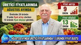 ŞEMSİ BAYRAKTAR AĞUSTOS AYINDA ÜRETİCİ FİYATLARINDA 13 ÜRÜNDE FİYAT DEĞİŞTİ