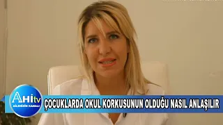 ÇOCUKLARDA OKUL KORKUSUNUN OLDUĞU NASIL ANLAŞILIR