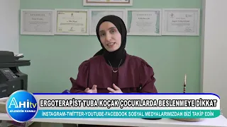 ERGOTERAPİST TUBA KOÇAK ÇOCUKLARDA BESLENMEYE DİKKAT