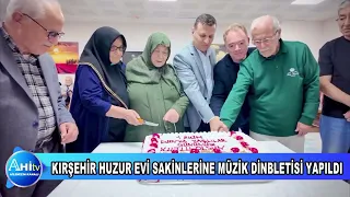 KIRŞEHİR HUZUR EVİ SAKİNLERİNE MÜZİK DİNBLETİSİ YAPILDI