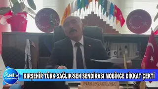KIRŞEHİR TÜRK SAĞLIK SEN SENDİKASI MOBİNGE DİKKAT ÇEKTİ
