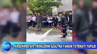 KIRŞEHİRDE AFET RİSKLERİNİ AZALTMA YANGIN TATBİKATI YAPILDI