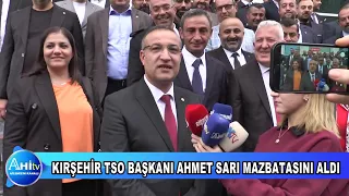 Kırşehir Ticaret Sanayi Odası Başkanı Ahmet Sarı Mazbatasını Aldı