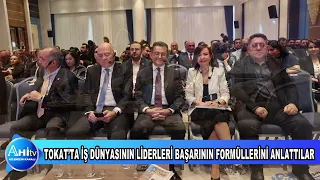 Tokat’ta İş Dünyasının Liderleri Başarının Formüllerini Anlattılar